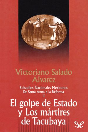 [Episodios nacionales 01] • El Golpe De Estado. Los Mártires De Tacubaya